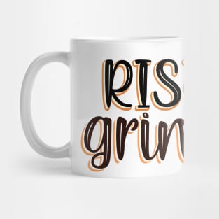 Rise and grind Mug
